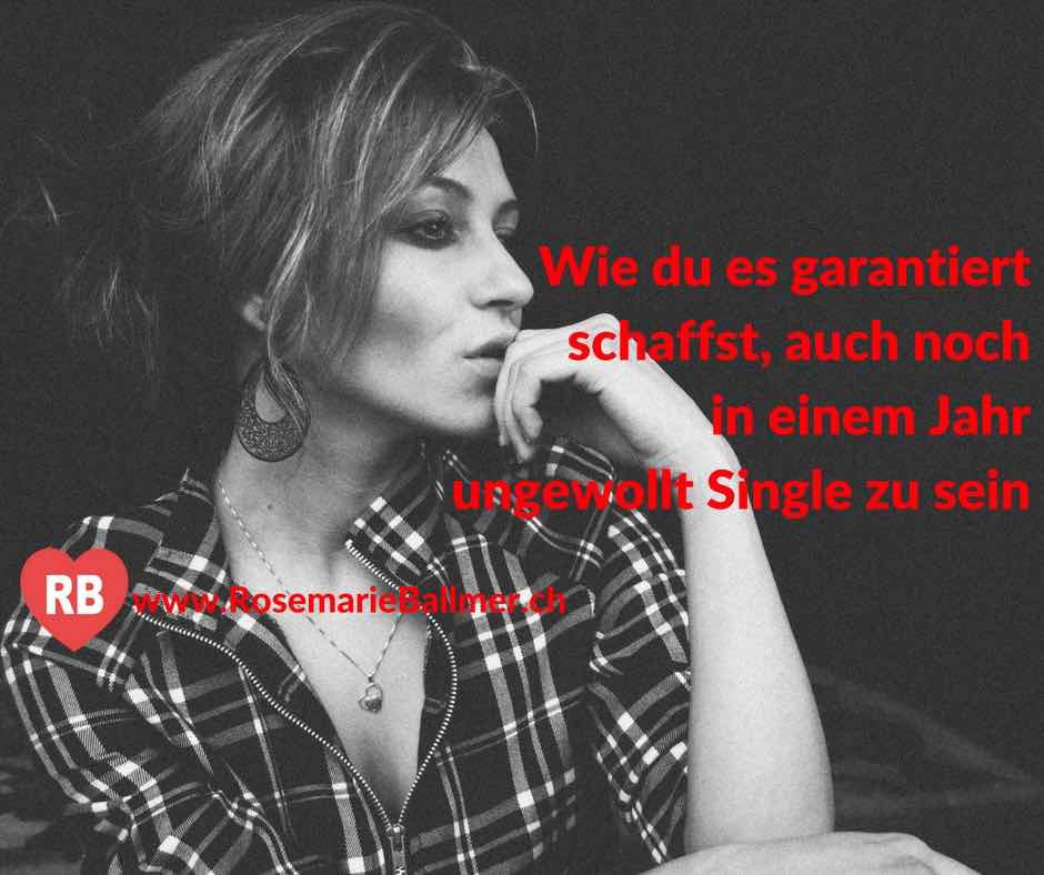 Wie du es garantiert schaffst, auch noch in einem Jahr Single zu sein